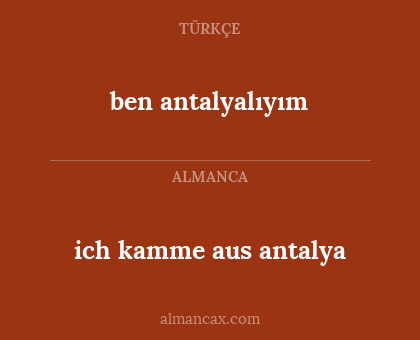 ben antalyalıyım - ich kamme aus antalya