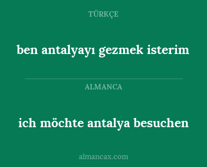 ich möchte antalya besuchen - ben antalyayı gezmek isterim