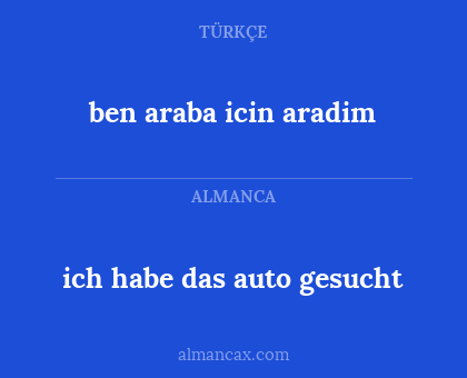 ich habe das auto gesucht - ben araba icin aradim