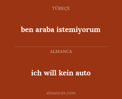 ich will kein auto - ben araba istemiyorum