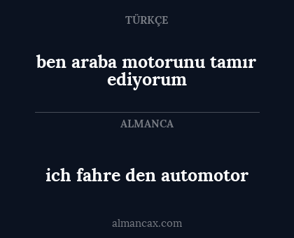 ich fahre den automotor - ben araba motorunu tamır ediyorum