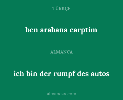ben arabana carptim - ich bin der rumpf des autos