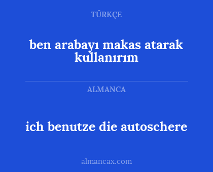 ich benutze die autoschere - ben arabayı makas atarak kullanırım