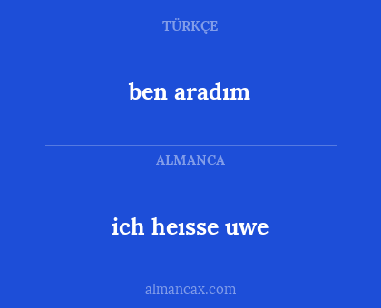 ben aradım - ich heısse uwe