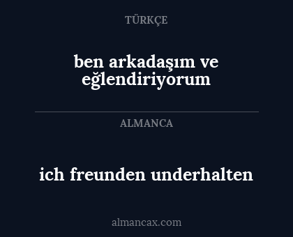 ich freunden underhalten - ben arkadaşım ve eğlendiriyorum