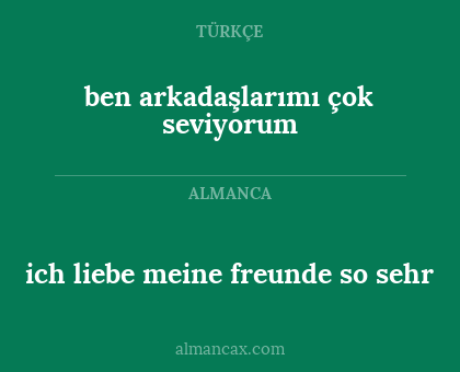 ben arkadaşlarımı çok seviyorum - ich liebe meine freunde so sehr
