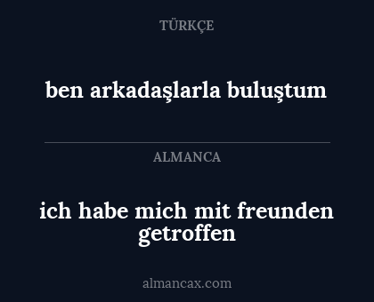 ich habe mich mit freunden getroffen - ben arkadaşlarla buluştum