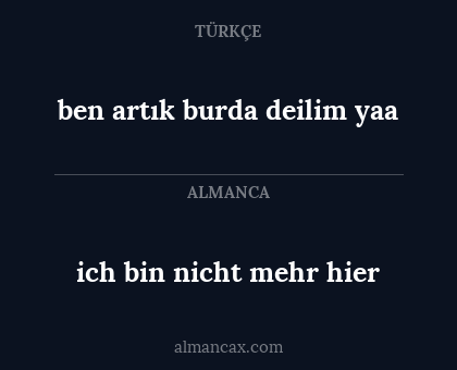 ben artık burda deilim yaa - ich bin nicht mehr hier