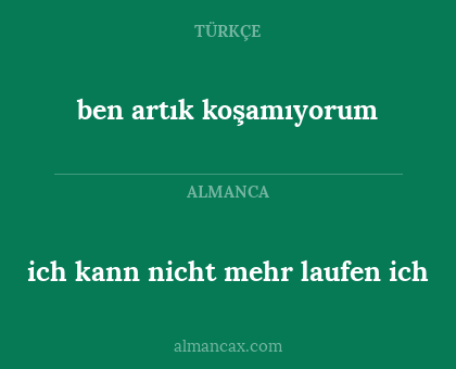 ben artık koşamıyorum - ich kann nicht mehr laufen ich