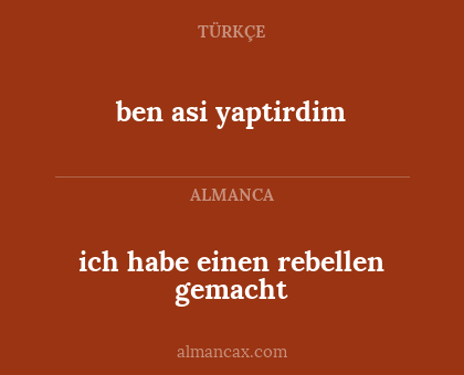 ben asi yaptirdim - ich habe einen rebellen gemacht