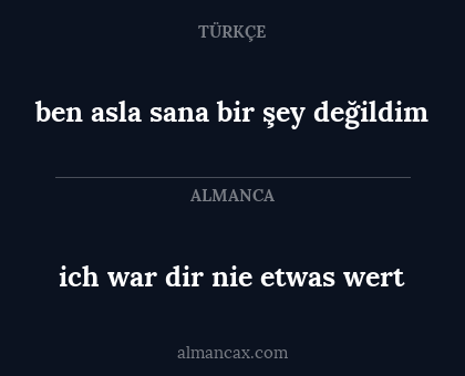 ben asla sana bir şey değildim - ich war dir nie etwas wert