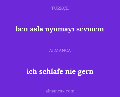 ich schlafe nie gern - ben asla uyumayı sevmem