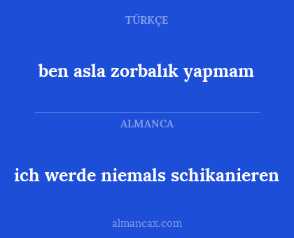 ich werde niemals schikanieren - ben asla zorbalık yapmam