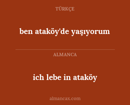 ich lebe in ataköy - ben ataköy'de yaşıyorum