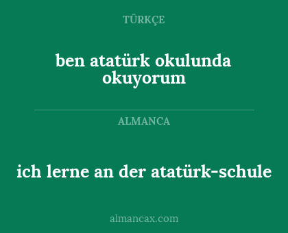 ben atatürk okulunda okuyorum - ich lerne an der atatürk-schule