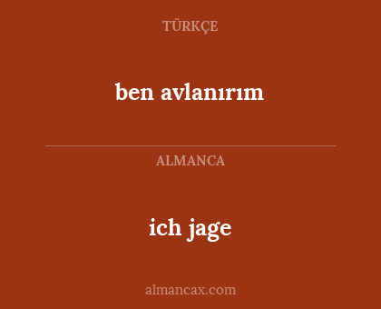 ich jage - ben avlanırım