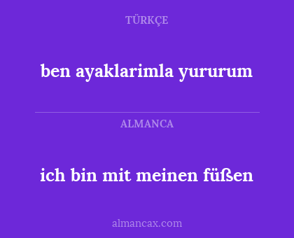 ben ayaklarimla yururum - ich bin mit meinen füßen