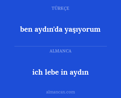 ich lebe in aydın - ben aydın'da yaşıyorum