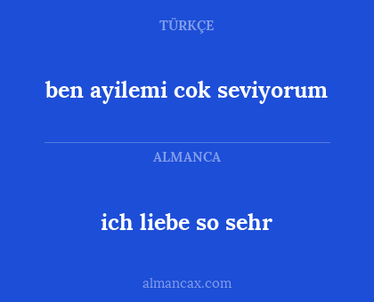 ben ayilemi cok seviyorum - ich liebe so sehr