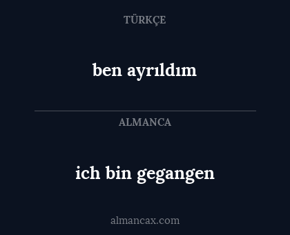 ben ayrıldım - ich bin gegangen