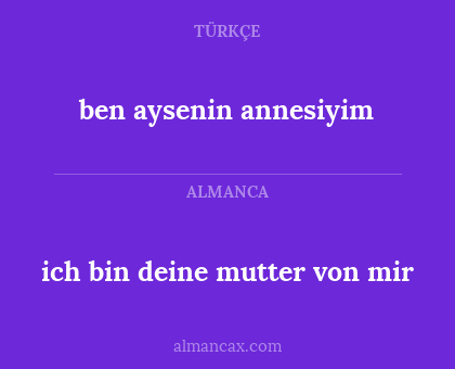 ich bin deine mutter von mir - ben aysenin annesiyim