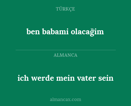 ben babami olacağim - ich werde mein vater sein