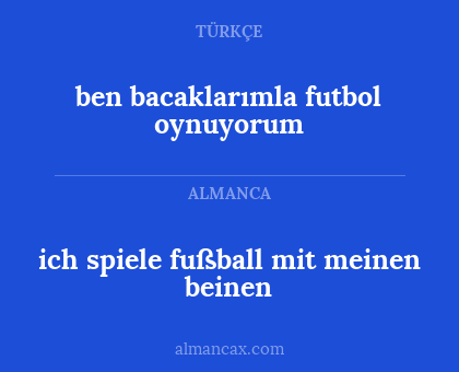 ben bacaklarımla futbol oynuyorum - ich spiele fußball mit meinen beinen