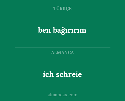 ben bağırırım - ich schreie