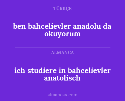 ich studiere in bahcelievler anatolisch - ben bahcelievler anadolu da okuyorum