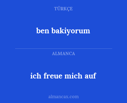 ich freue mich auf - ben bakiyorum