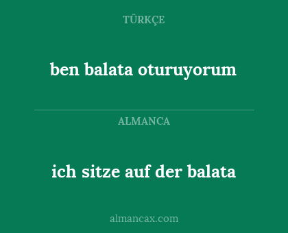ben balata oturuyorum - ich sitze auf der balata