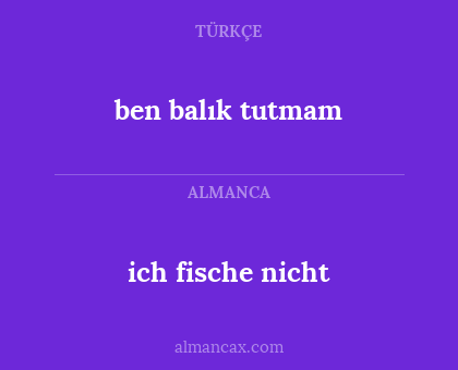 ich fische nicht - ben balık tutmam