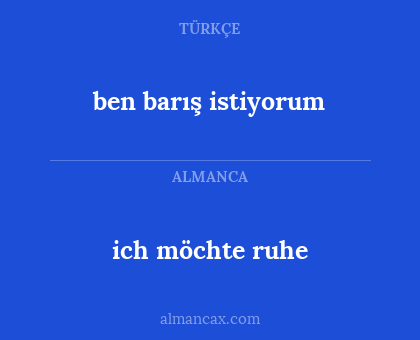 ich möchte ruhe - ben barış istiyorum