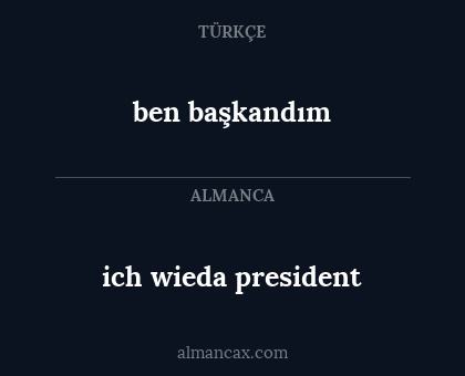 ben başkandım - ich wieda president
