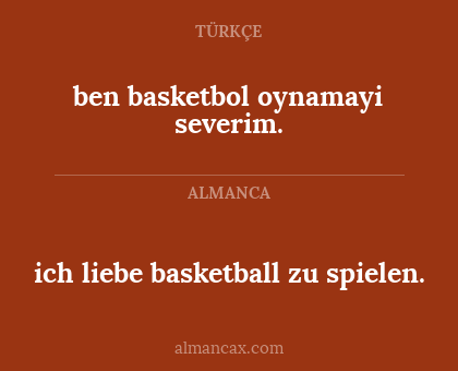 ich liebe basketball zu spielen. - ben basketbol oynamayi severim.