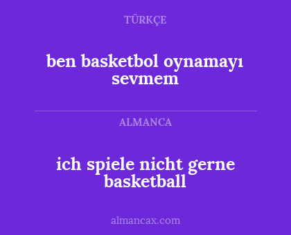 ich spiele nicht gerne basketball - ben basketbol oynamayı sevmem