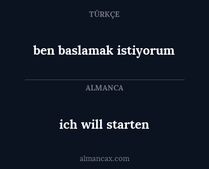 ben baslamak istiyorum - ich will starten