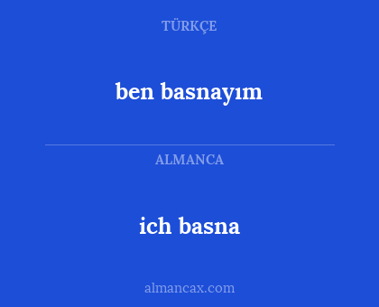 ich basna - ben basnayım