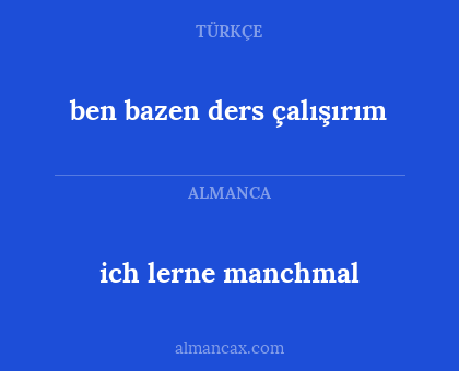 ben bazen ders çalışırım - ich lerne manchmal