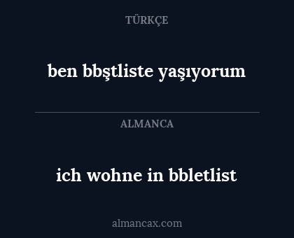 ben bbştliste yaşıyorum - ich wohne in bbletlist