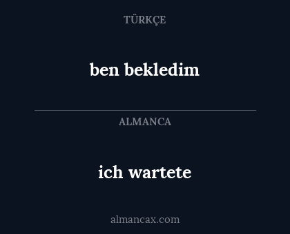 ben bekledim - ich wartete