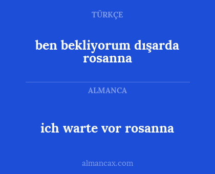 ben bekliyorum dışarda rosanna - ich warte vor rosanna