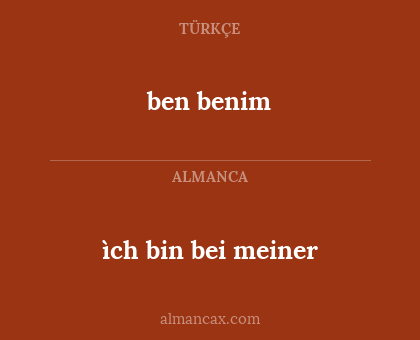 ben benim - ìch bin bei meiner
