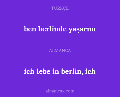 ben berlinde yaşarım - ich lebe in berlin, ich