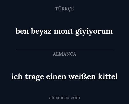 ich trage einen weißen kittel - ben beyaz mont giyiyorum