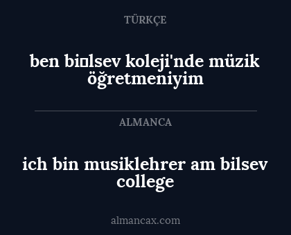 ben bi̇lsev koleji'nde müzik öğretmeniyim - ich bin musiklehrer am bilsev college
