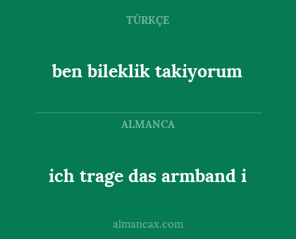 ich trage das armband i - ben bileklik takiyorum