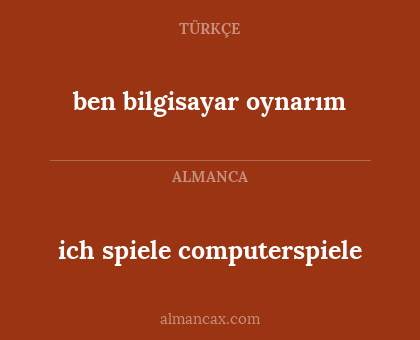 ben bilgisayar oynarım - ich spiele computerspiele