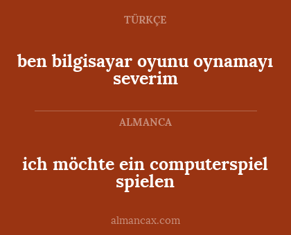 ich möchte ein computerspiel spielen - ben bilgisayar oyunu oynamayı severim