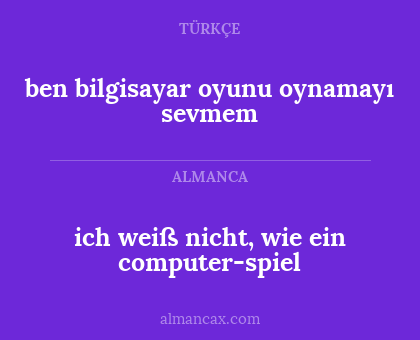 ich weiß nicht, wie ein computer-spiel - ben bilgisayar oyunu oynamayı sevmem